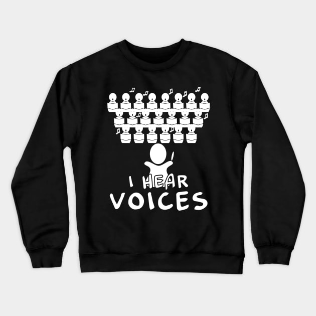 Choir Teacher Shirt I Hear Voices Funny Chorister Tee Crewneck Sweatshirt by JensAllison